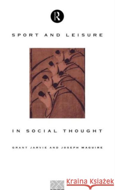 Sport and Leisure in Social Thought Grant Jarvie Jarvie                                   Joseph Maguire 9780415077033 Routledge - książka