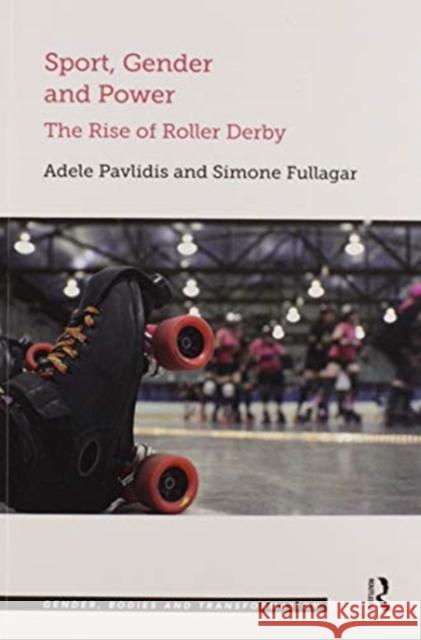 Sport, Gender and Power: The Rise of Roller Derby Adele Pavlidis Simone Fullagar 9780367600075 Routledge - książka