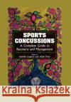 Sports Concussions: A Complete Guide to Recovery and Management Isabelle Gagnon Alain Ptito 9780367871451 CRC Press