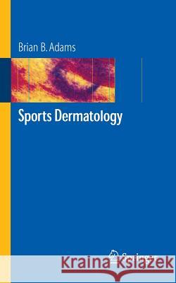 Sports Dermatology Brian B. Adams 9780387288376 Springer - książka