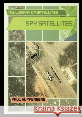 Spy Satellites Paul Kupperberg 9781435890770 Rosen Publishing Group - książka