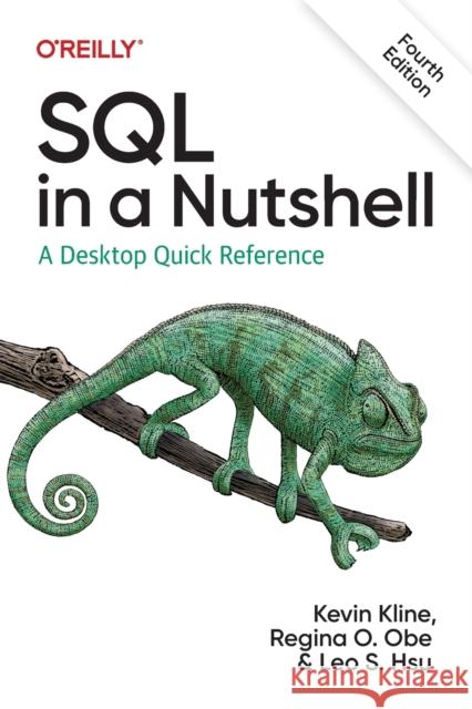 SQL in a Nutshell: A Desktop Quick Reference Kevin Kline Regina O. Obe Leo S. Hsu 9781492088868 O'Reilly Media - książka
