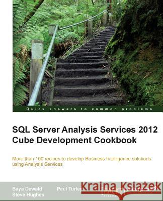 SQL Server Analysis Services 2012 Cube Development Cookbook Baya Dewald Steve Hughes Paul Turley 9781849689809 Packt Publishing - książka