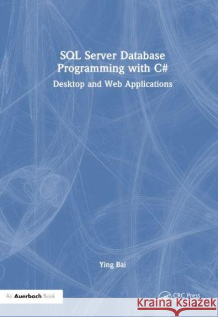 SQL Server Database Programming with C#: Desktop and Web Applications Ying Bai 9781032334776 Taylor & Francis Ltd - książka