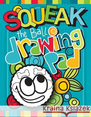 Squeak the Ball Drawing Pad: Zooky and Friends Activity Books C. a. Eichorn Christine MacKenzie Design C. Mack Design 9781545353752 Createspace Independent Publishing Platform - książka