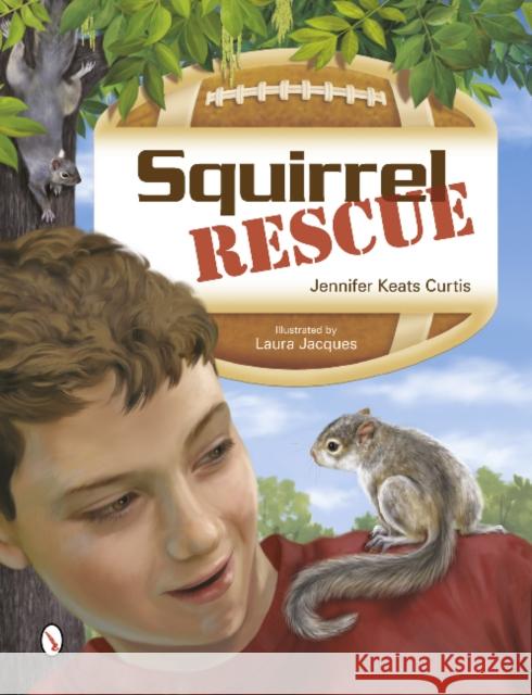 Squirrel Rescue Jennifer Keats Curtis Laura Jacques 9780764342462 Schiffer Publishing, Ltd. - książka