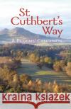 St Cuthbert's Way - 2019 edition: A pilgrims' companion Mary Low 9781849526432 Wild Goose Publications