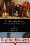 St. Thomas More: A Great Man in Hard Times E. E. Reynolds 9781953746450 Mediatrix Press