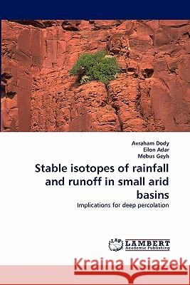 Stable isotopes of rainfall and runoff in small arid basins Dody, Avraham 9783838389134 LAP Lambert Academic Publishing AG & Co KG - książka