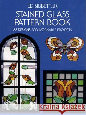 Stained Glass Pattern Book: 88 Designs for Workable Projects Sibbett, Ed 9780486233604 Dover Publications - książka