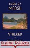 Stalked in Paradise: A Destination Death Mystery Charley Marsh 9781945856693 Timberdoodle Press LLC
