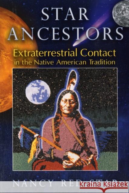 Star Ancestors: Extraterrestrial Contact in the Native American Tradition Nancy Red Star 9781591431435 Inner Traditions Bear and Company - książka