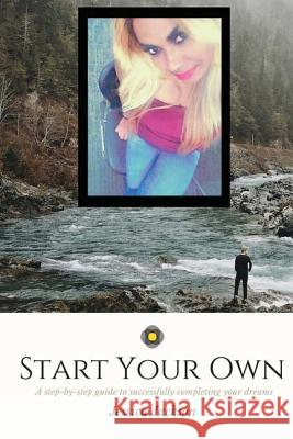 Start your Own: Committed to Excellence: A step-by-step guide to successfully completing your dreams Jackson, Jessica 9781492811657 Createspace - książka