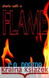 Starts with a Flame S. a. Barton 9781983321306 Independently Published