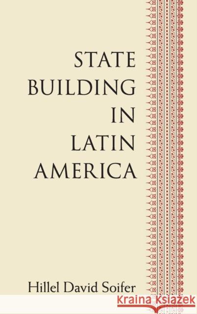 State Building in Latin America Hillel Soifer 9781107107878 Cambridge University Press - książka