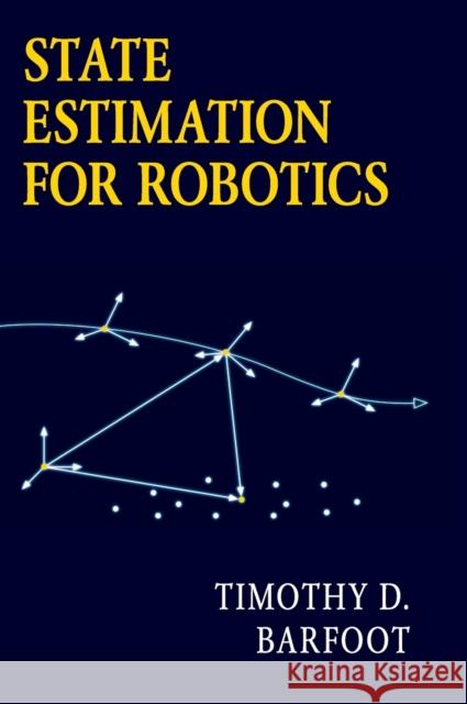 State Estimation for Robotics Timothy D. Barfoot 9781107159396 Cambridge University Press - książka