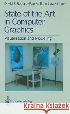 State of the Art in Computer Graphics: Visualization and Modeling D. F. Rogers P. A. Earnshaw David F. Rogers 9780387975603 Springer - książka