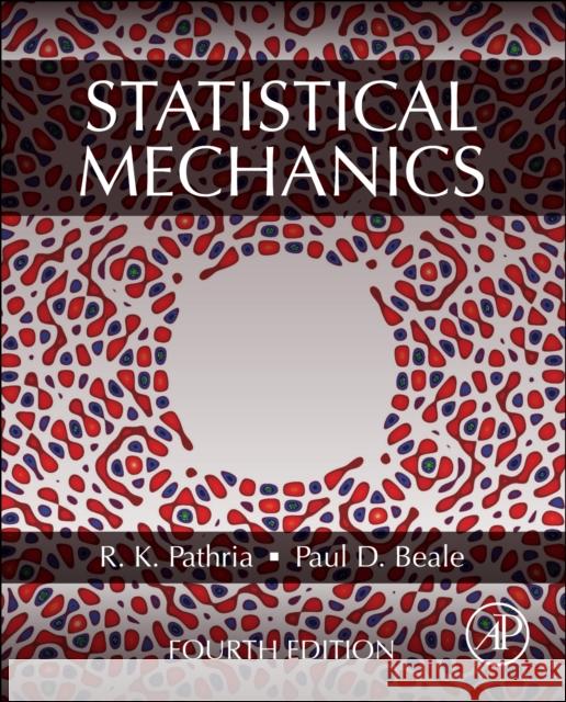 Statistical Mechanics R. K. Pathria Paul D. Beale 9780081026922 Academic Press - książka