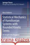 Statistical Mechanics of Hamiltonian Systems with Bounded Kinetic Terms: An Insight Into Negative Temperature Marco Baldovin 9783030511722 Springer