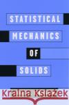 Statistical Mechanics of Solids Louis A. Girifalco 9780195167177 Oxford University Press, USA