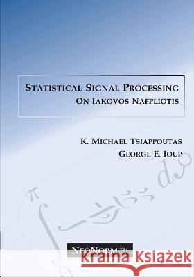 Statistical Signal Processing on Iakovos Nafpliotis K. Michael Tsiappoutas George E. Ioup 9781475148633 Createspace - książka