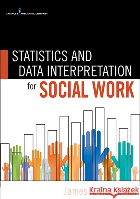 Statistics and Data Interpretation for Social Work James Rosenthal 9780826107206 Springer Publishing Company - książka