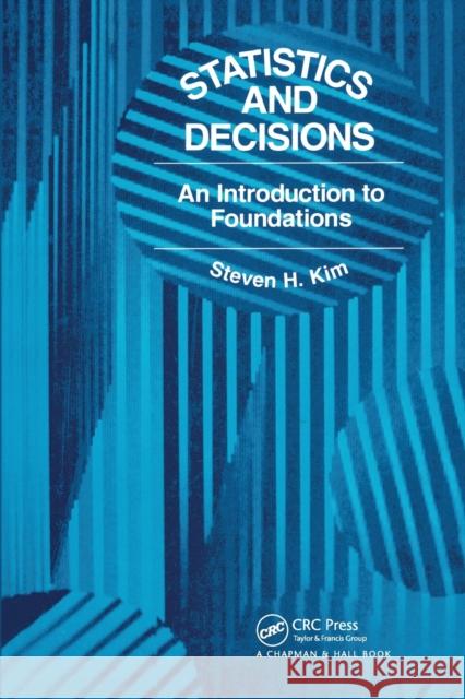 Statistics and Decisions: An Introduction to Foundations S. H. Kim   9780367450335 CRC Press - książka