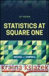 Statistics at Square One Michael J. Campbell 9781119401308 Wiley-Blackwell