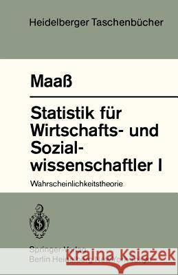 Statistik Für Wirtschafts- Und Sozialwissenschaftler I: Wahrscheinlichkeitstheorie Maass, S. 9783540128397 Springer - książka