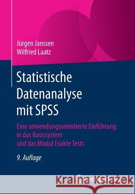 Statistische Datenanalyse Mit SPSS: Eine Anwendungsorientierte Einführung in Das Basissystem Und Das Modul Exakte Tests Janssen, Jürgen 9783662534762 Springer Gabler - książka