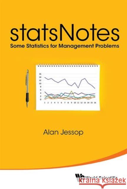 Statsnotes: Some Statistics for Management Problems Alan Jessop 9789814696678 World Scientific Publishing Company - książka
