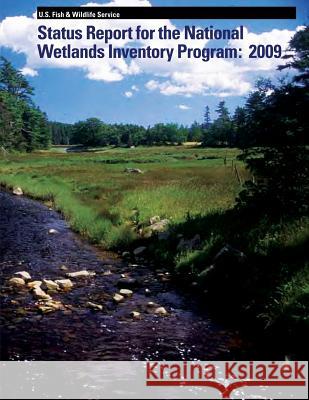 Status Report for the National Wetlands Inventory Program: 2009 U. S. Fish and Wildlife 9781490588070 Createspace - książka