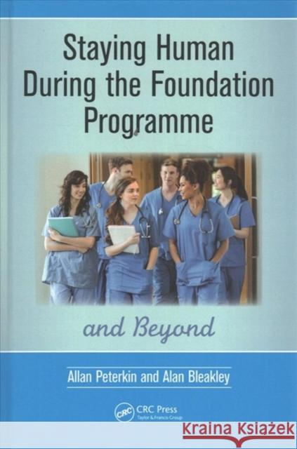 Staying Human During the Foundation Programme and Beyond: How to Thrive After Medical School Peterkin, Allan|||Bleakley, Alan 9781138564206  - książka