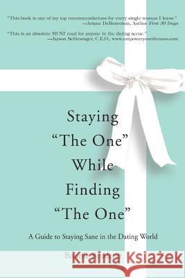Staying the One While Finding the One: A Guide to Staying Sane in the Dating World Bruderer, Bonnie 9780595428977 iUniverse - książka