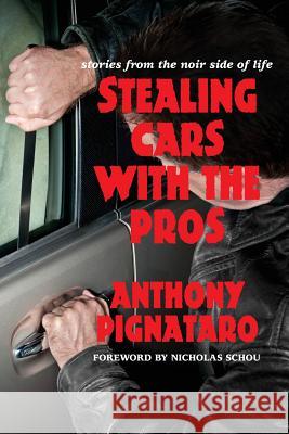 Stealing Cars with the Pros: Stories from the Noir Side of Life Anthony Pignataro Joseph Robert Cowles 9781482317152 Createspace - książka