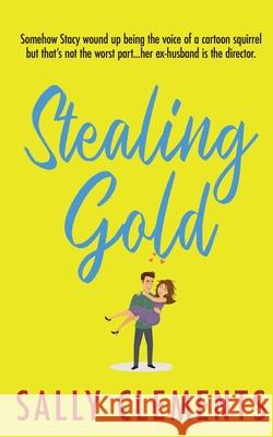 Stealing Gold: (The Logan Series, Book 4) Clements, Sally 9781533070340 Createspace Independent Publishing Platform - książka