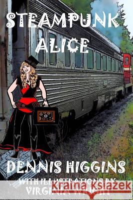 Steampunk Alice Dennis Higgins Virginia Wright 9781500137427 Createspace - książka
