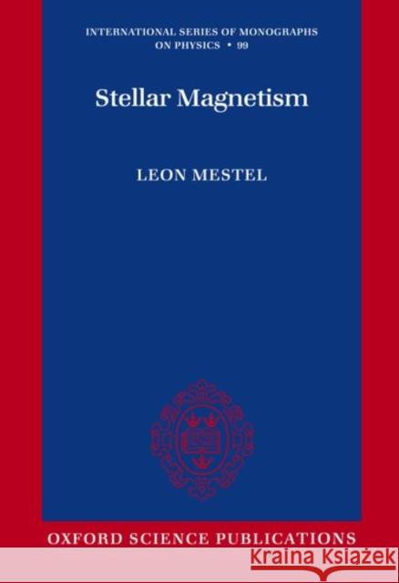 Stellar Magnetism Leon Mestel 9780198517610 Oxford University Press - książka