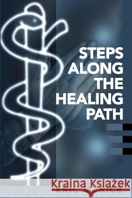 Steps Along the Healing Path Eric M. Rice 9780595162079 Writers Club Press - książka