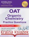 Sterling Test Prep OAT Organic Chemistry Practice Questions: High Yield OAT Organic Chemistry Questions Sterling Tes 9781954725683 Sterling Education