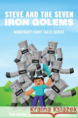 Steve and the Seven Iron Golems: A Minecraft Fairy Tale Tom Garzan Lauren Jester-Williams 9781519767998 Createspace Independent Publishing Platform - książka