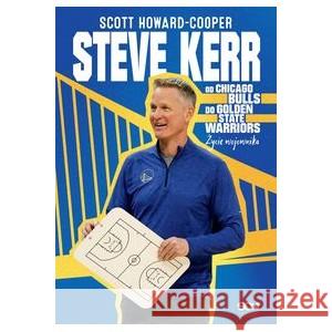 Steve Kerr. Od Chicago Bulls do Golden State... HOWARD-COOPER SCOTT 9788382103786 SQN - książka