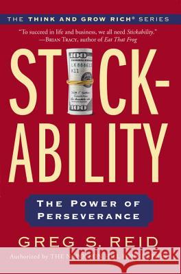 Stickability: The Power of Perseverance Greg S. Reid The Napoleon Hill Foundation 9780399168864 Tarcher - książka