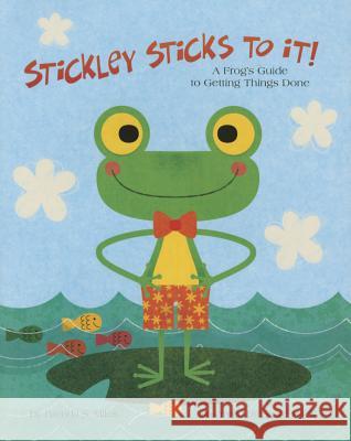 Stickley Sticks to It!: A Frog's Guide to Getting Things Done Brenda Miles Steve Mack 9781433819100 Magination Press - książka