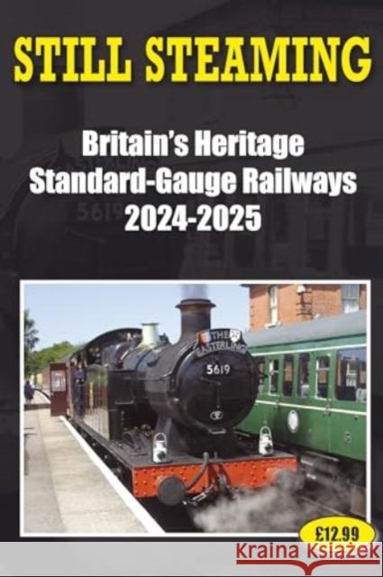 Still Steaming - Britain's Heritage Standard-gauge Railways 2024-2025 John Robinson 9781862235144 Soccer Books Ltd - książka