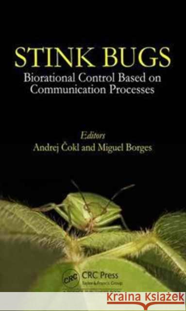 Stinkbugs: Biorational Control Based on Communication Processes Andrej Cokl Miguel Borges 9781498732802 CRC Press - książka