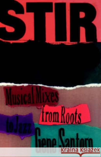 Stir It Up: Musical Mixes from Roots to Jazz Santoro, Gene 9780195098693 Oxford University Press - książka