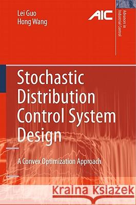 Stochastic Distribution Control System Design: A Convex Optimization Approach Guo, Lei 9781849960298 Springer - książka