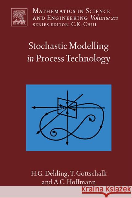 Stochastic Modelling in Process Technology: Volume 211 Dehling, Herold G. 9780444520265  - książka