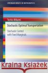 Stochastic Optimal Transportation: Stochastic Control with Fixed Marginals Toshio Mikami 9789811617539 Springer